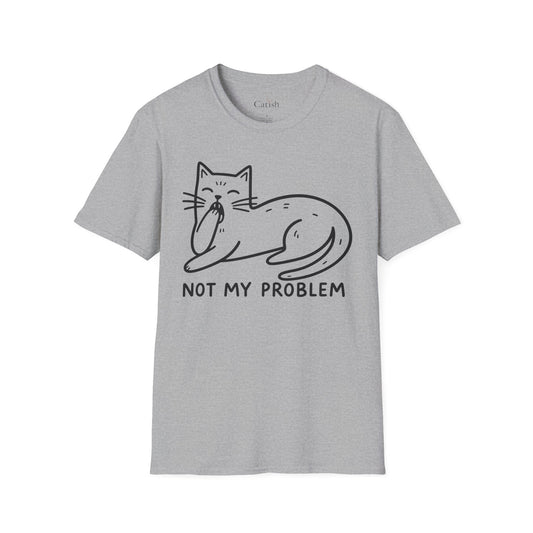 Not My Problem T-Shirt