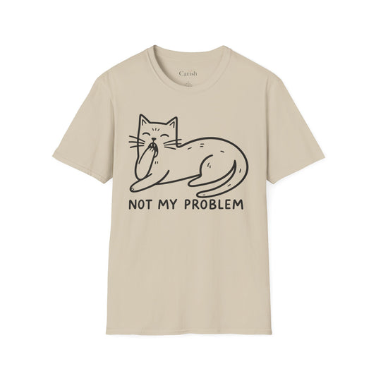 Not My Problem T-Shirt